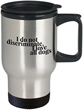 CreativeXpressCo Аз Не дискриминирую, Аз обичам всички Кучета, Пътна чаша, подарък за любителите на кучета, преносими пътна чашата за кафе
