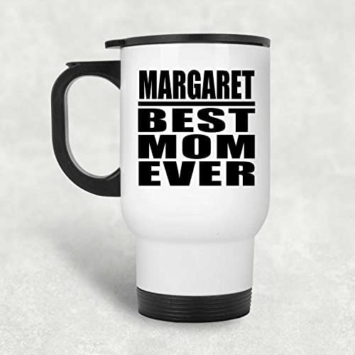 Designsify Маргарет най-Добрата Майка На света, Бяла Пътна Чаша 14 грама, на Изолиран Чаша от Неръждаема Стомана, Подаръци за Рожден Ден, Годишнина, Коледа, Деня на Бащи и Майки